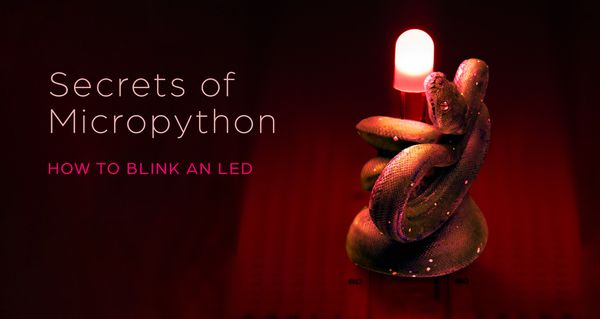 Secrets of MicroPython: How to blink an LED