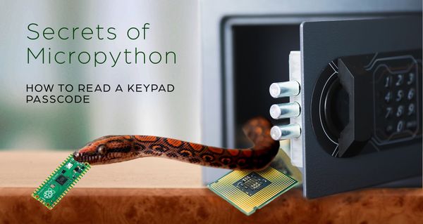 Secrets of MicroPython: How to read a keypad passcode